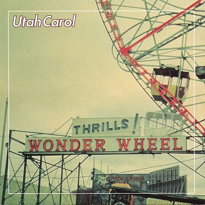 Utah Carol/Wonderwheel